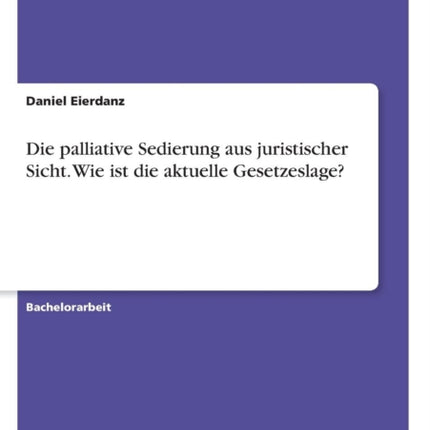 Die palliative Sedierung aus juristischer Sicht Wie ist die aktuelle Gesetzeslage