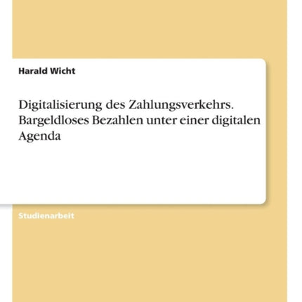 Digitalisierung des Zahlungsverkehrs Bargeldloses Bezahlen unter einer digitalen Agenda