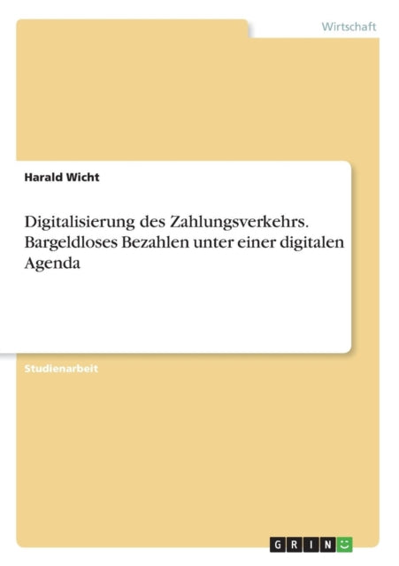 Digitalisierung des Zahlungsverkehrs Bargeldloses Bezahlen unter einer digitalen Agenda