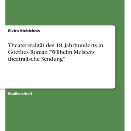 Theaterrealitt des 18 Jahrhunderts in Goethes