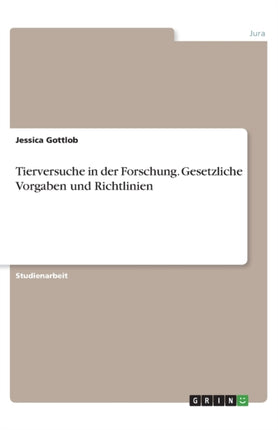 Tierversuche in der Forschung Gesetzliche Vorgaben und Richtlinien