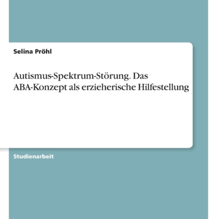 AutismusSpektrumStörung. Das ABAKonzept als