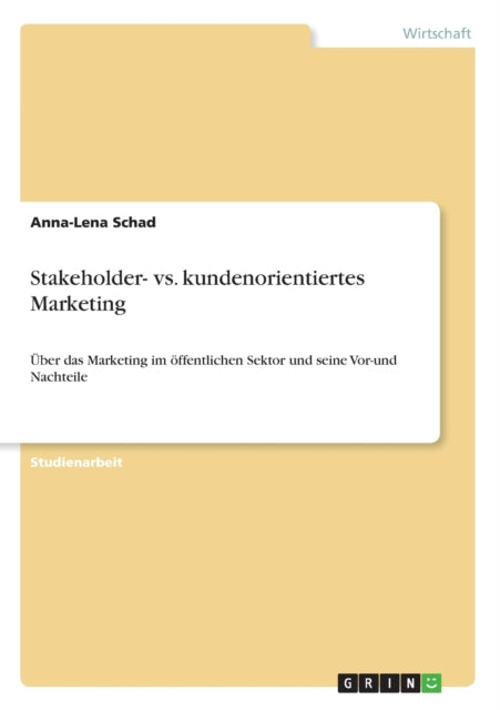 Stakeholder vs kundenorientiertes Marketing ber das Marketing im ffentlichen Sektor und seine Vorund Nachteile