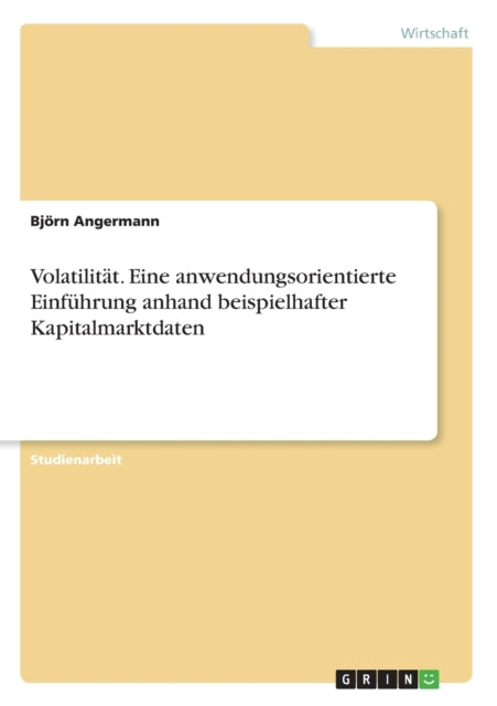 Volatilitt Eine anwendungsorientierte Einfhrung anhand beispielhafter Kapitalmarktdaten