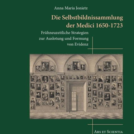 Die Selbstbildnissammlung der Medici 16501723