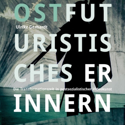 Ostfuturistisches Erinnern  Die