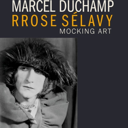 Marcel Duchamp Rrose Sélavy