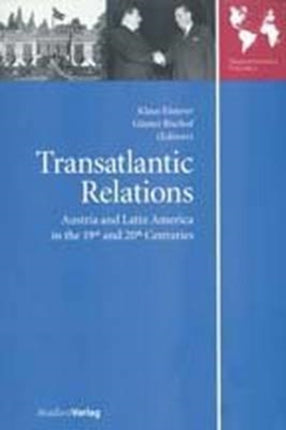 Transatlantic Relations: Austria and Latin America in the 19th and 20th Centuries