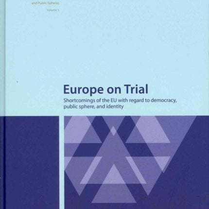 Europe on Trial: Shortcomings of the EU with Regard to Democracy, Public Sphere, and Identity