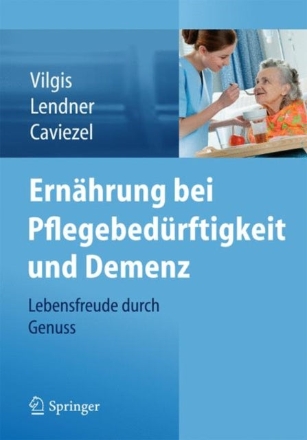 Ernährung bei Pflegebedürftigkeit und Demenz: Lebensfreude durch Genuss