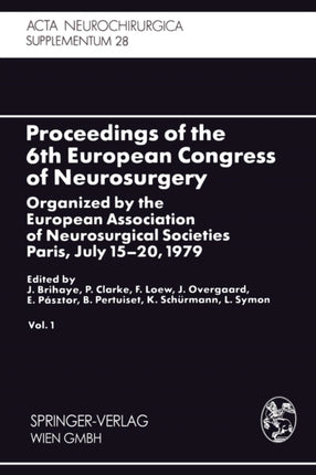 Proceedings of the 6th European Congress of Neurosurgery: Organized by the European Association of Neurosurgical Societies Paris, July 15–20, 1979. Vol. 1