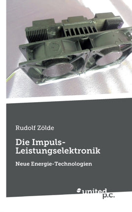 Die Impuls-Leistungselektronik: Neue Energie-Technologien