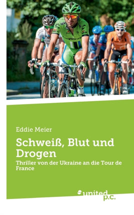 Schweiß, Blut und Drogen: Thriller von der Ukraine an die Tour de France