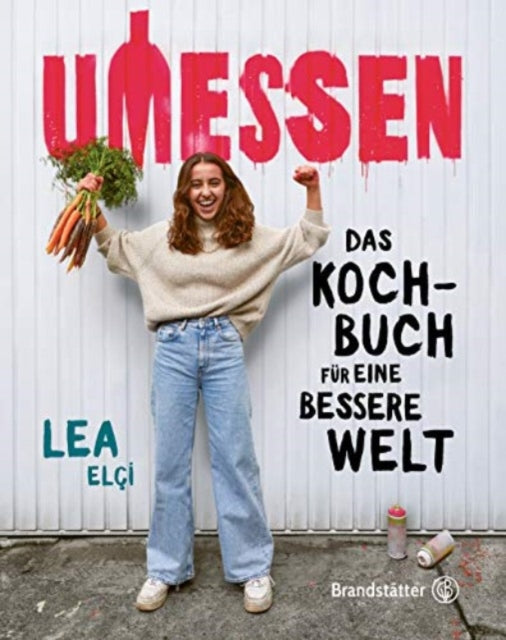 Umessen Das Kochbuch fr eine bessere Welt