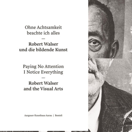 Paying No Attention I Notice Everything: Robert Walser and the Visual Arts