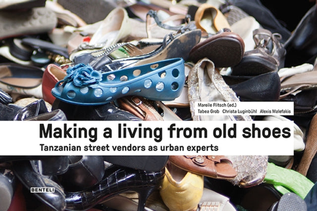 Making a Living from Old Shoes: Tanzanian Street Vendors as Urban Experts