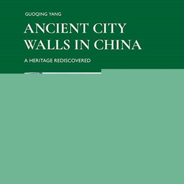 Ancient City Walls in China: A Heritage Recovered