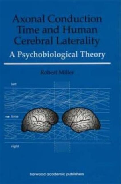 Axonal Conduction Time and Human Cerebral Laterality: A Psycological Theory