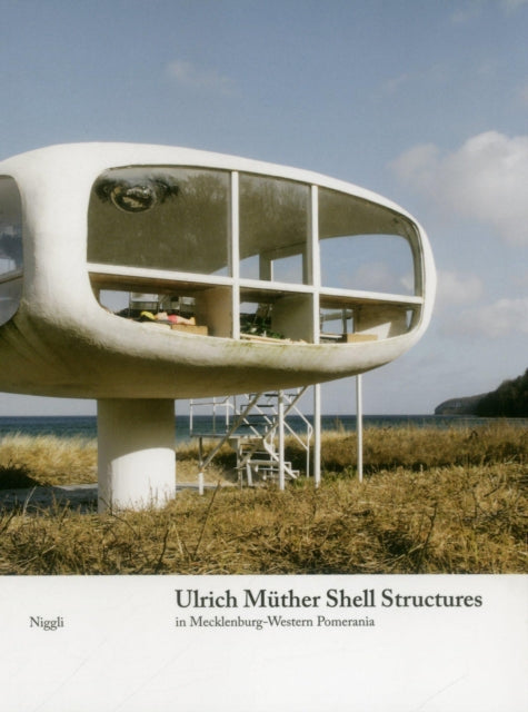 Ulrich Müther Shell Structures: in Mecklenburg-Western Pomerania