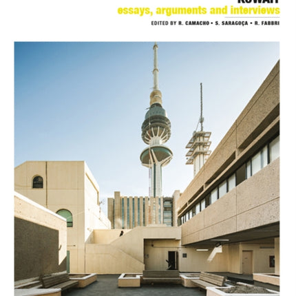 Essays, Arguments & Interviews on Modern Architecture Kuwait