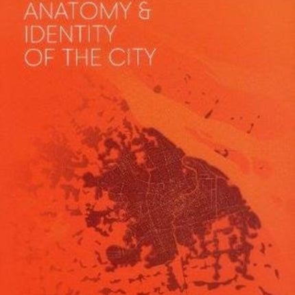 Urban Being: Anatomy & Identity of the City