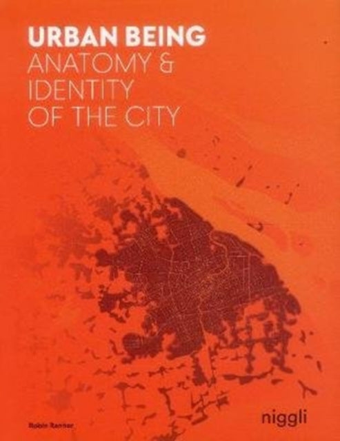 Urban Being: Anatomy & Identity of the City