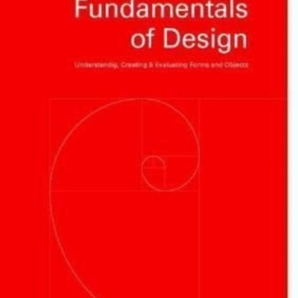 Fundamentals of Design: Understanding, Creating & Evaluating Forms and Objects