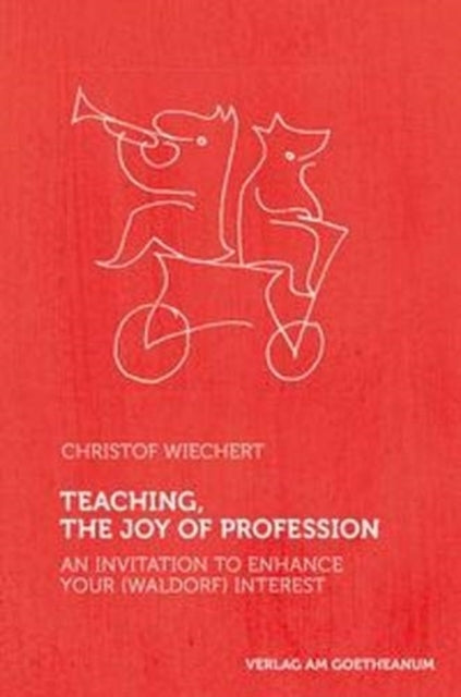 Teaching, The Joy of Profession: An Invitation to Enhance Your (Waldorf) Interest