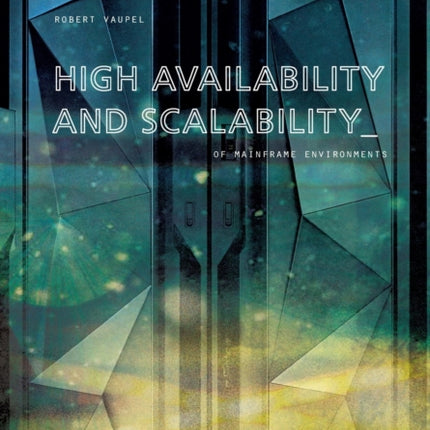 High Availability and Scalability of Mainframe Environments using System z and z/OS as example