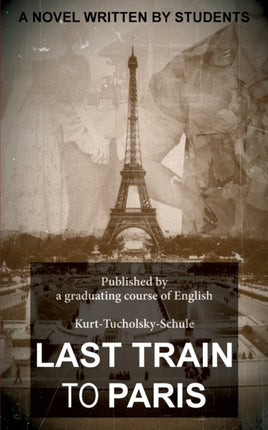 Last Train to Paris: a group novel