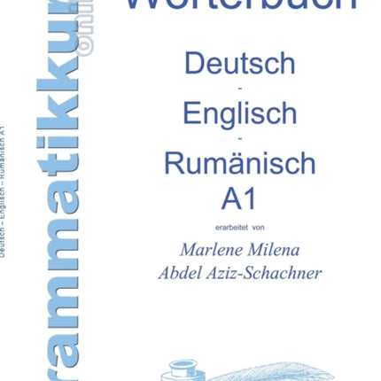 Wörterbuch Deutsch - Englisch - Rumänisch A1: Lernwortschatz für die Integrations-Deutschkurs-TeilnehmerInnen aus Rumänien Niveau A1