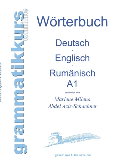 Wörterbuch Deutsch - Englisch - Rumänisch A1: Lernwortschatz für die Integrations-Deutschkurs-TeilnehmerInnen aus Rumänien Niveau A1