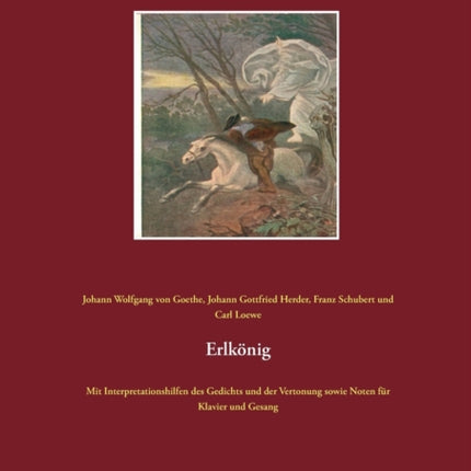 Erlkönig: Mit Interpretationshilfen des Gedichts und der Vertonung sowie Noten für Klavier und Gesang