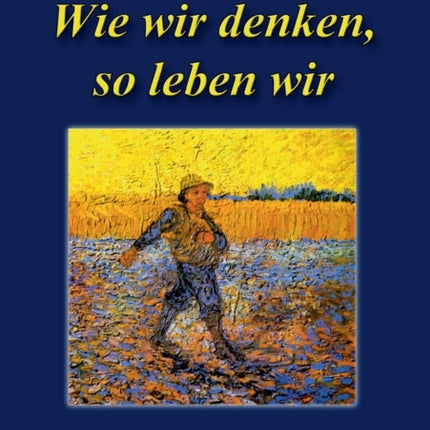 Wie wir denken, so leben wir: As A Man Thinketh