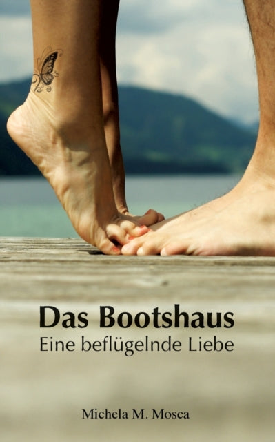 Das Bootshaus: Eine beflügelnde Liebe