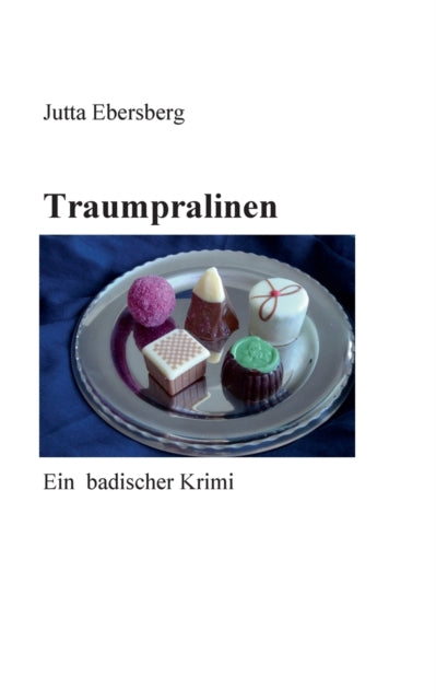 Traumpralinen: Ein badischer Krimi