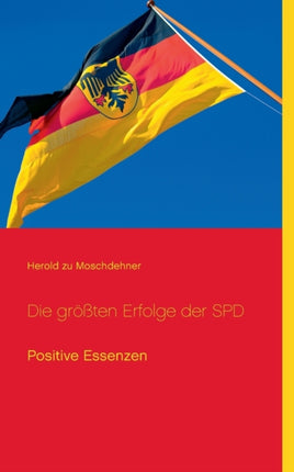 Die größten Erfolge der SPD: Positive Essenzen