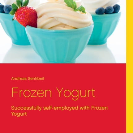 Frozen Yogurt: Successfully self-employed with Frozen Yogurt