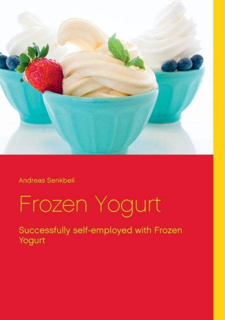 Frozen Yogurt: Successfully self-employed with Frozen Yogurt