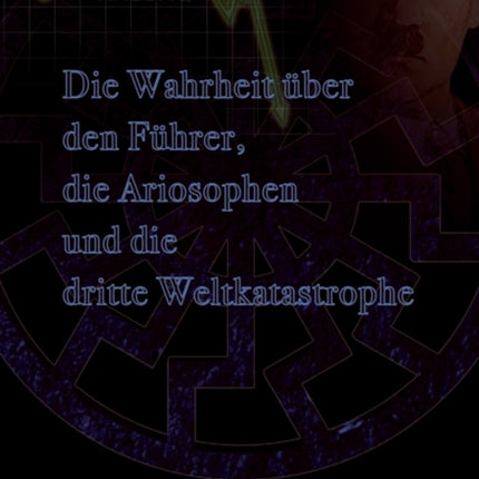 Die Wahrheit über den Führer, die Ariosophen und