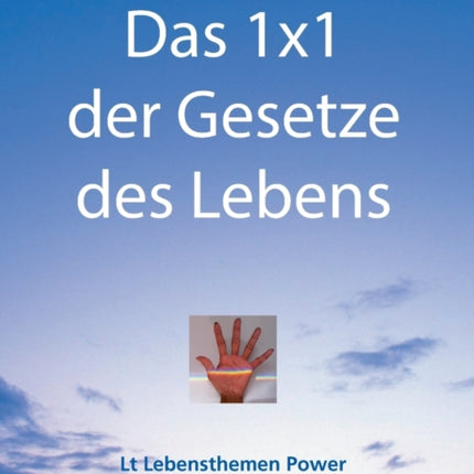Das 1x1 der Gesetze des Lebens: Bewusster leben