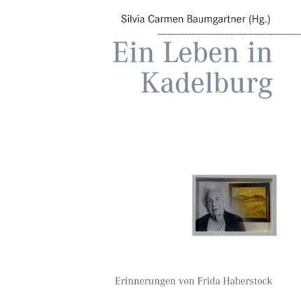 Ein Leben in Kadelburg: Erinnerung von Frida