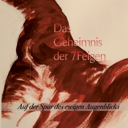 Das Geheimnis Der 7 Feigen: Auf der Spur des
