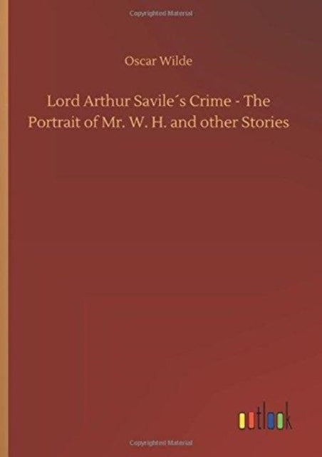 Lord Arthur Savile´s Crime - The Portrait of Mr.