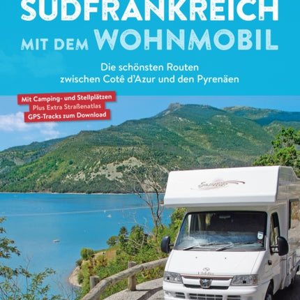 Südfrankreich mit dem Wohnmobil Die schönsten Routen zwischen Cotê dAzur und den Pyrenäen  Button inkl. Provence