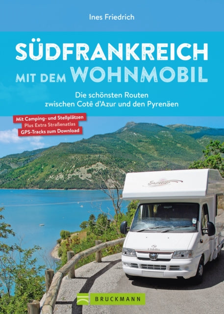 Südfrankreich mit dem Wohnmobil Die schönsten Routen zwischen Cotê dAzur und den Pyrenäen  Button inkl. Provence