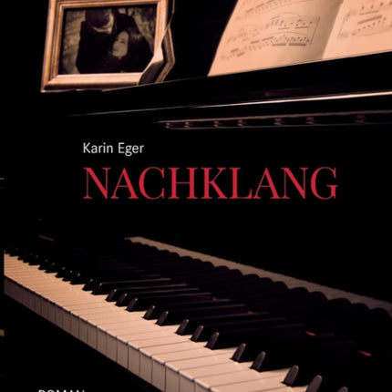 Nachklang: Ein Familienroman über die Unfreiheit in jedem Einzelnen und die Suche der Seele nach Raum