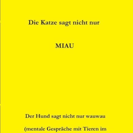 Die Katze macht nicht nur MIAU