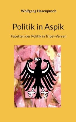 Politik in Aspik: Facetten der Politik in Tripel-Versen