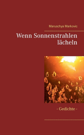 Wenn Sonnenstrahlen lächeln: - Gedichte -